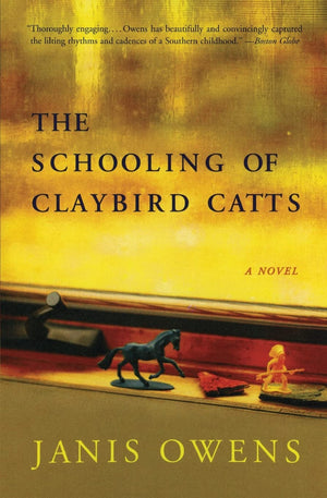 The Schooling Of Claybird Catts: A Novel