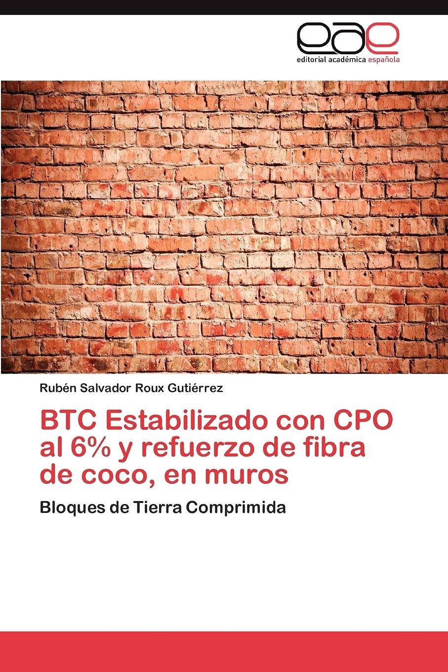 BTC Estabilizado con CPO al 6% y refuerzo de fibra de coco, en muros: Bloques de Tierra Comprimida (Spanish Edition),Used