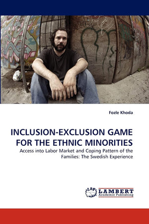INCLUSIONEXCLUSION GAME FOR THE ETHNIC MINORITIES: Access into Labor Market and Coping Pattern of the Families: The Swedish Exp,Used