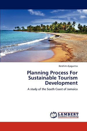 Planning Process For Sustainable Tourism Development: A study of the South Coast of Jamaica,Used