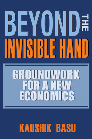 Beyond The Invisible Hand: Groundwork For A New Economics,Used