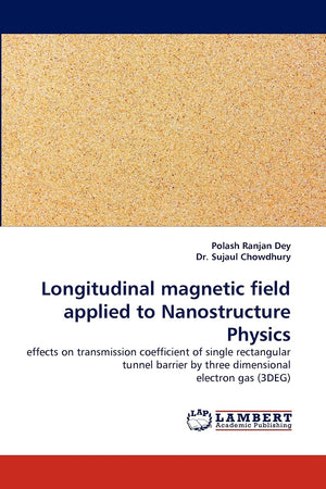 Longitudinal magnetic field applied to Nanostructure Physics: effects on transmission coefficient of single rectangular tunnel b,Used