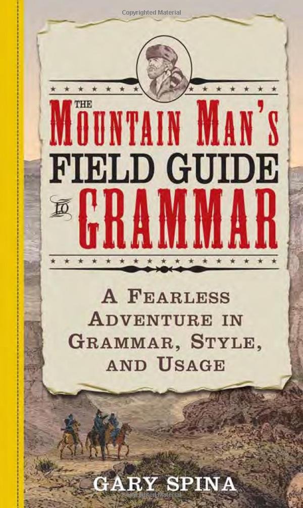 The Mountain Man'S Field Guide To Grammar: A Fearless Adventure In Grammar, Style, And Usage,Used