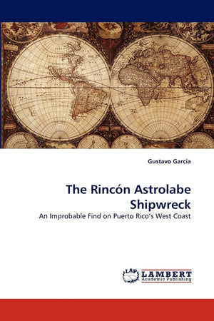 The Rincn Astrolabe Shipwreck: An Improbable Find on Puerto Rico's West Coast,Used