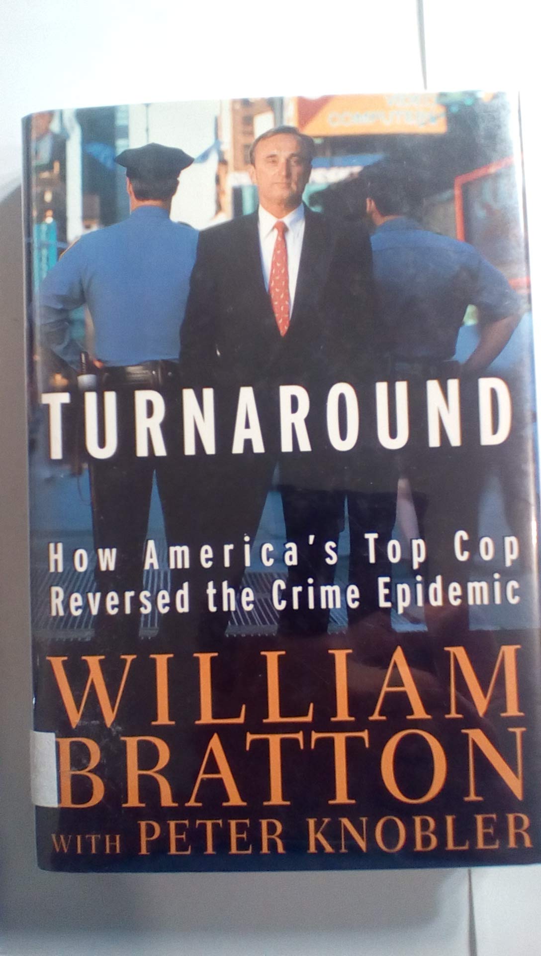 The Turnaround: How America's Top Cop Reversed the Crime Epidemic,Used