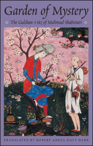 Garden of Mystery: The Gulshanii Raz of Shabistari (Classics of Sufi Poetry Series),Used