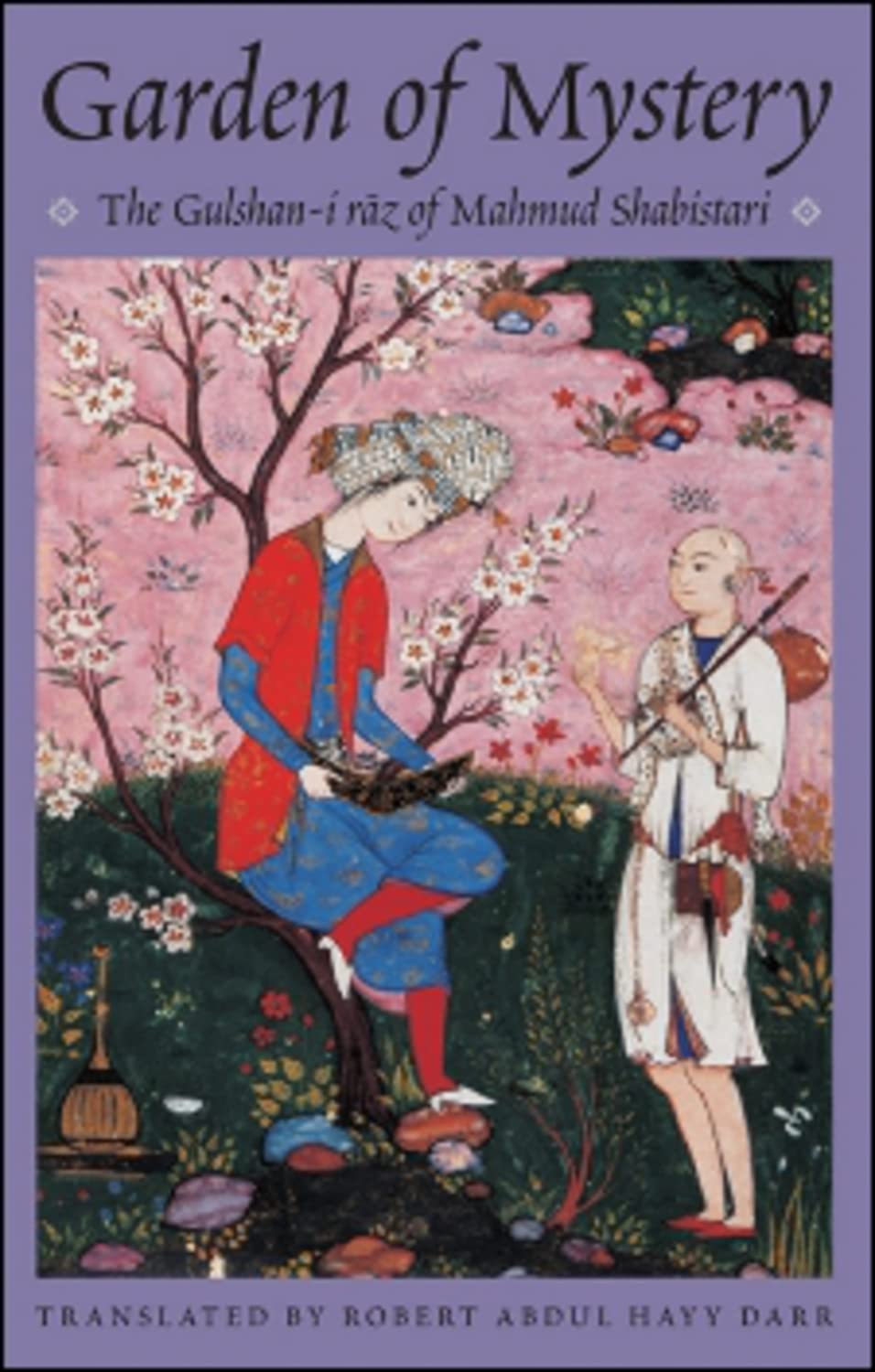 Garden of Mystery: The Gulshanii Raz of Shabistari (Classics of Sufi Poetry Series),Used