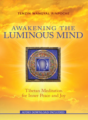 Awakening the Luminous Mind: Tibetan Meditation for Inner Peace and Joy,New
