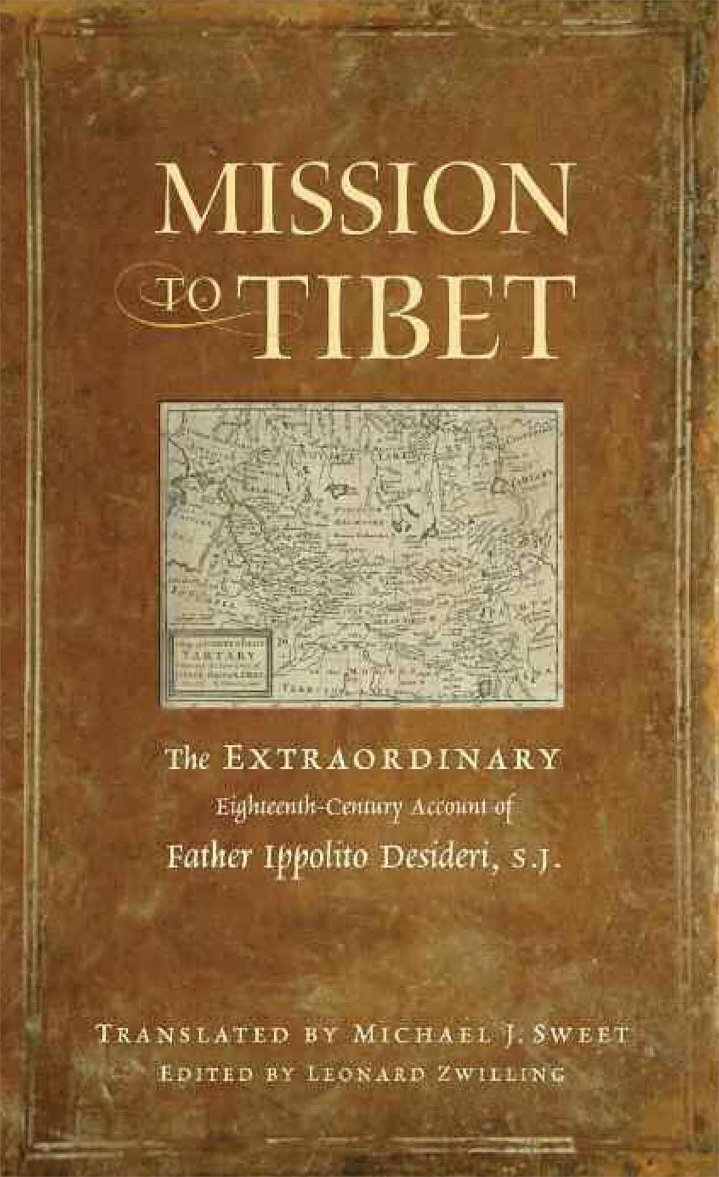 Mission To Tibet: The Extraordinary Eighteenthcentury Account Of Father Ippolito Desideri S. J.