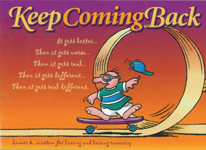 Keep Coming Back Gift Book: Humor & Wisdom for Living and Loving Recovery,New