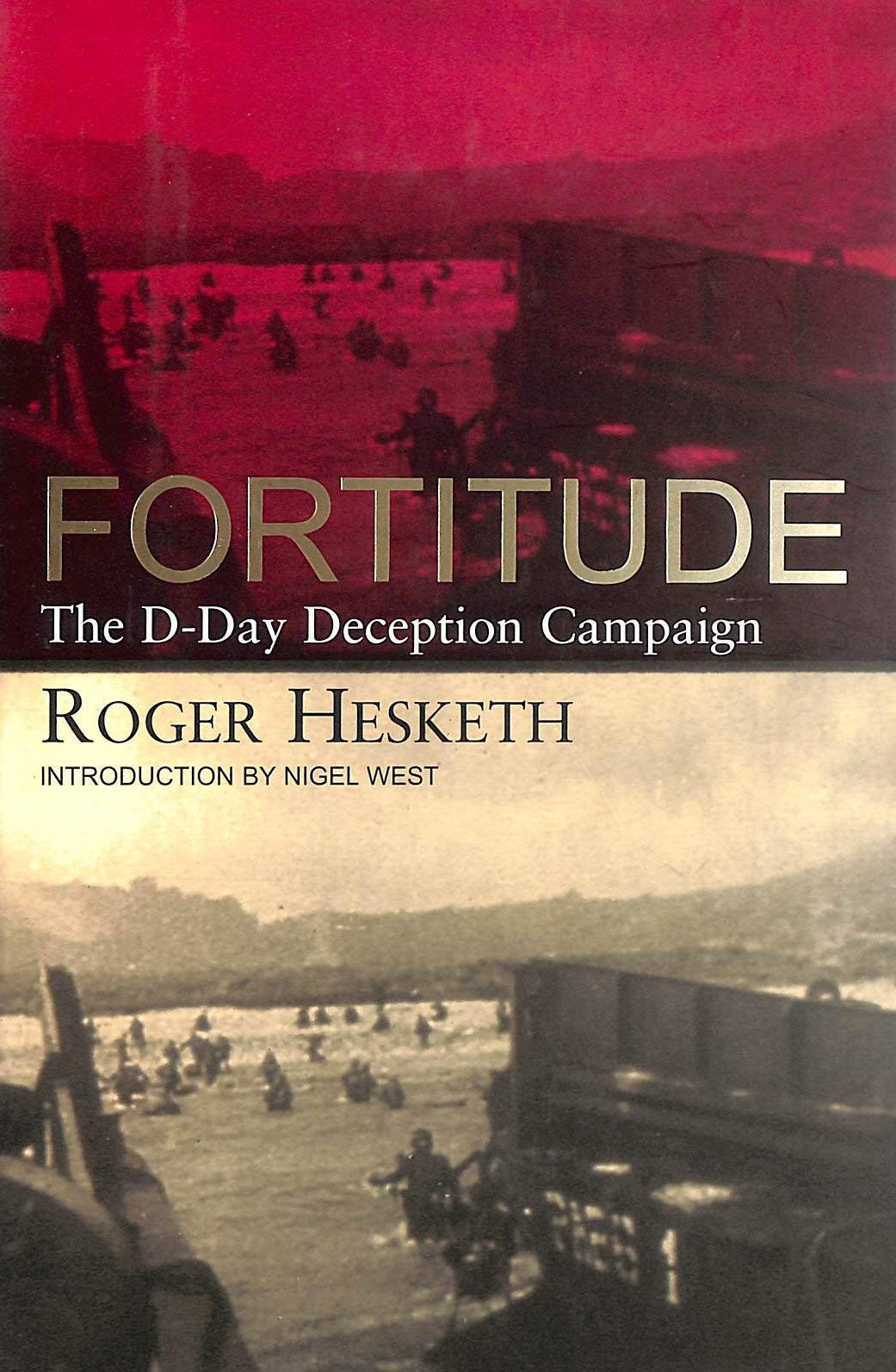 Fortitude: The Dday Deception Campaign