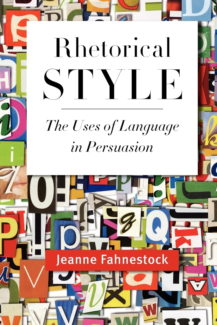 Rhetorical Style: The Uses of Language in Persuasion,Used