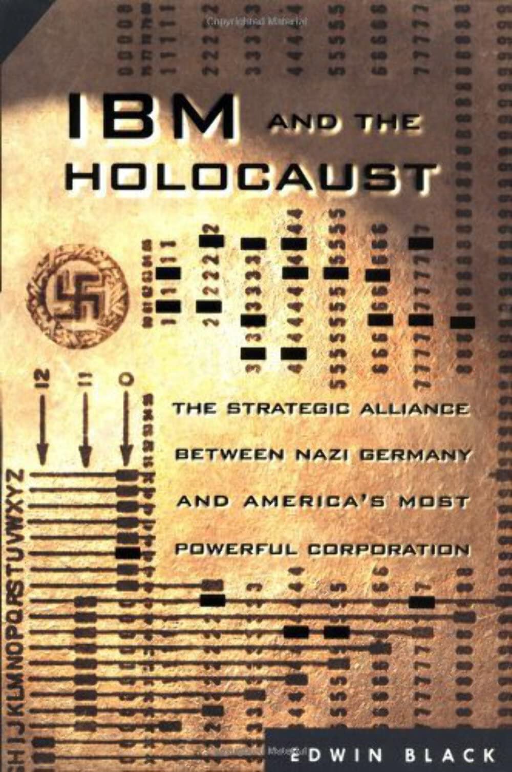 IBM and the Holocaust: The Strategic Alliance Between Nazi Germany and America s Most Powerful Corporation