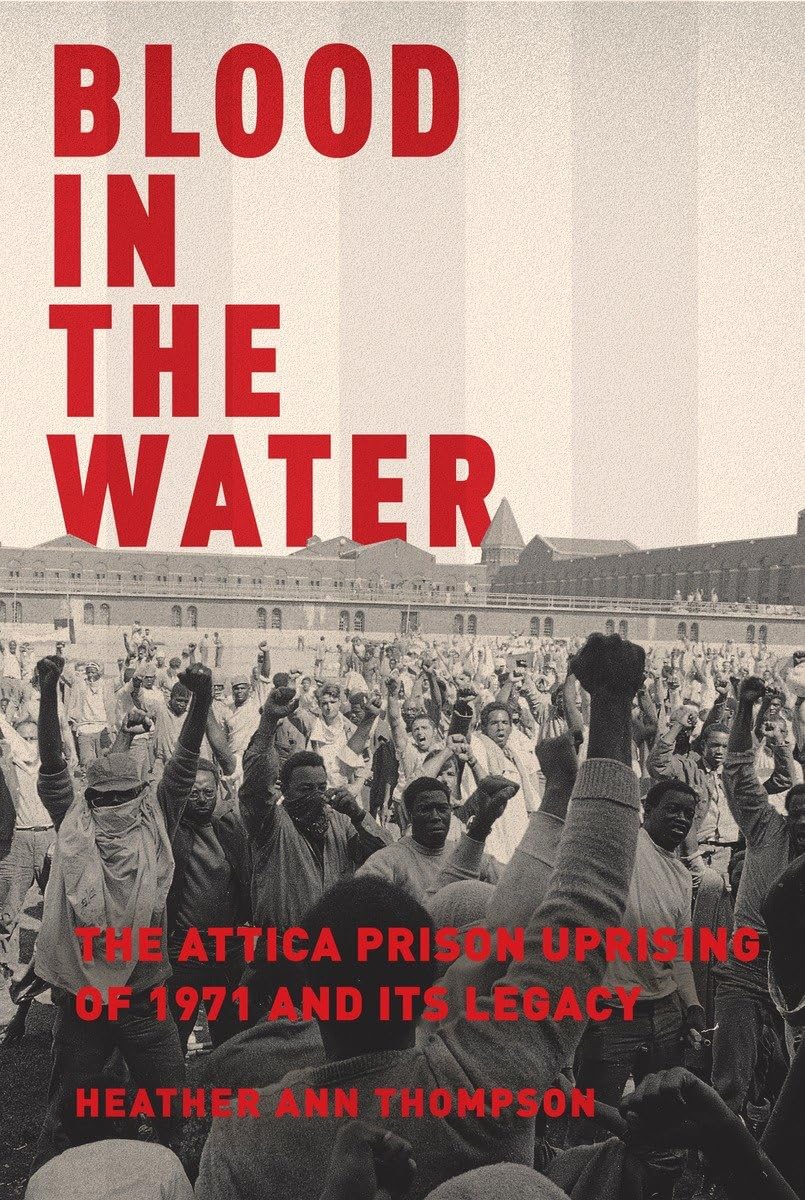 Blood in the Water: The Attica Prison Uprising of 1971 and Its Legacy,Used