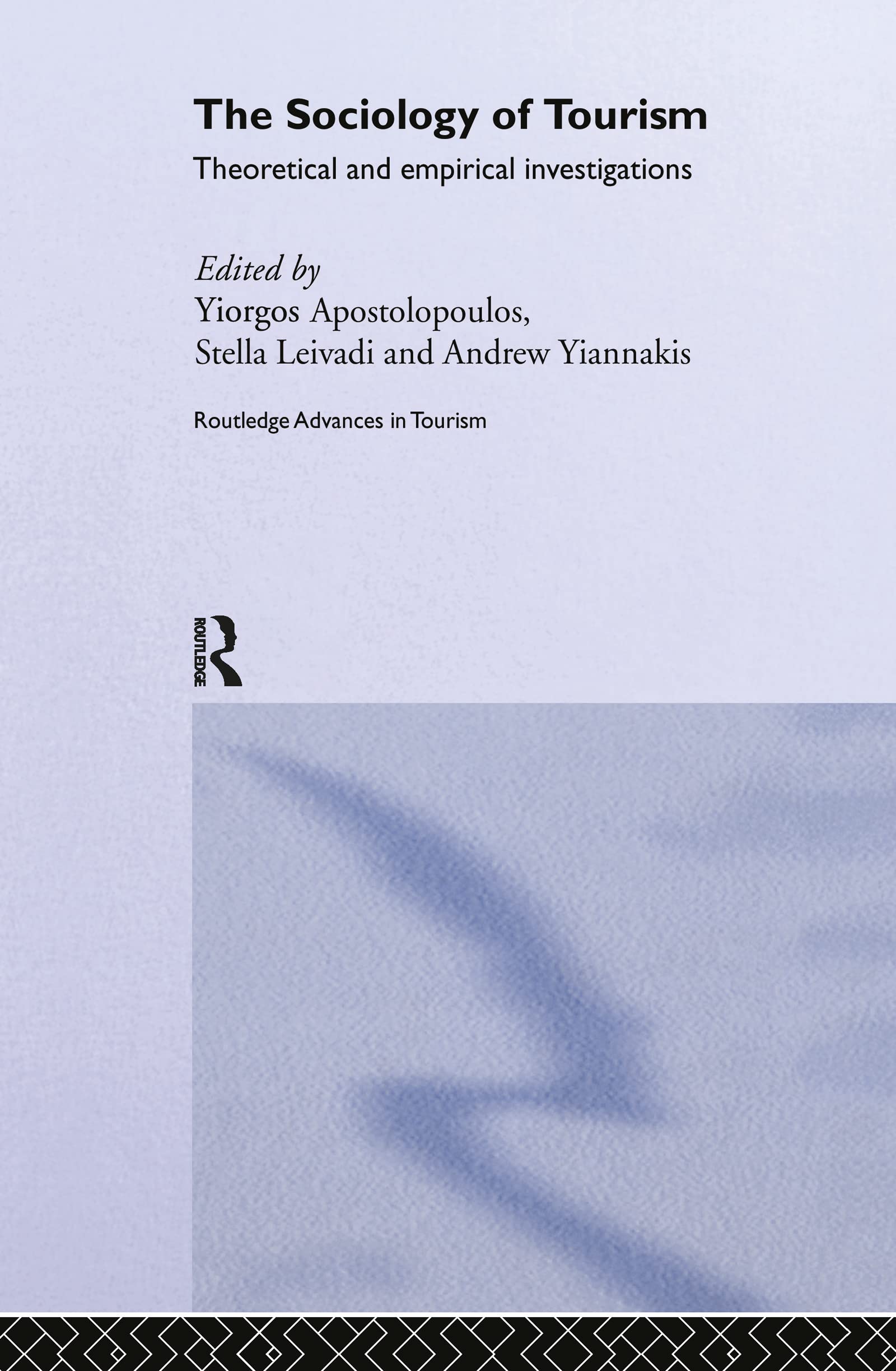 The Sociology of Tourism: Theoretical and Empirical Investigations (Routledge Advances in Tourism),New