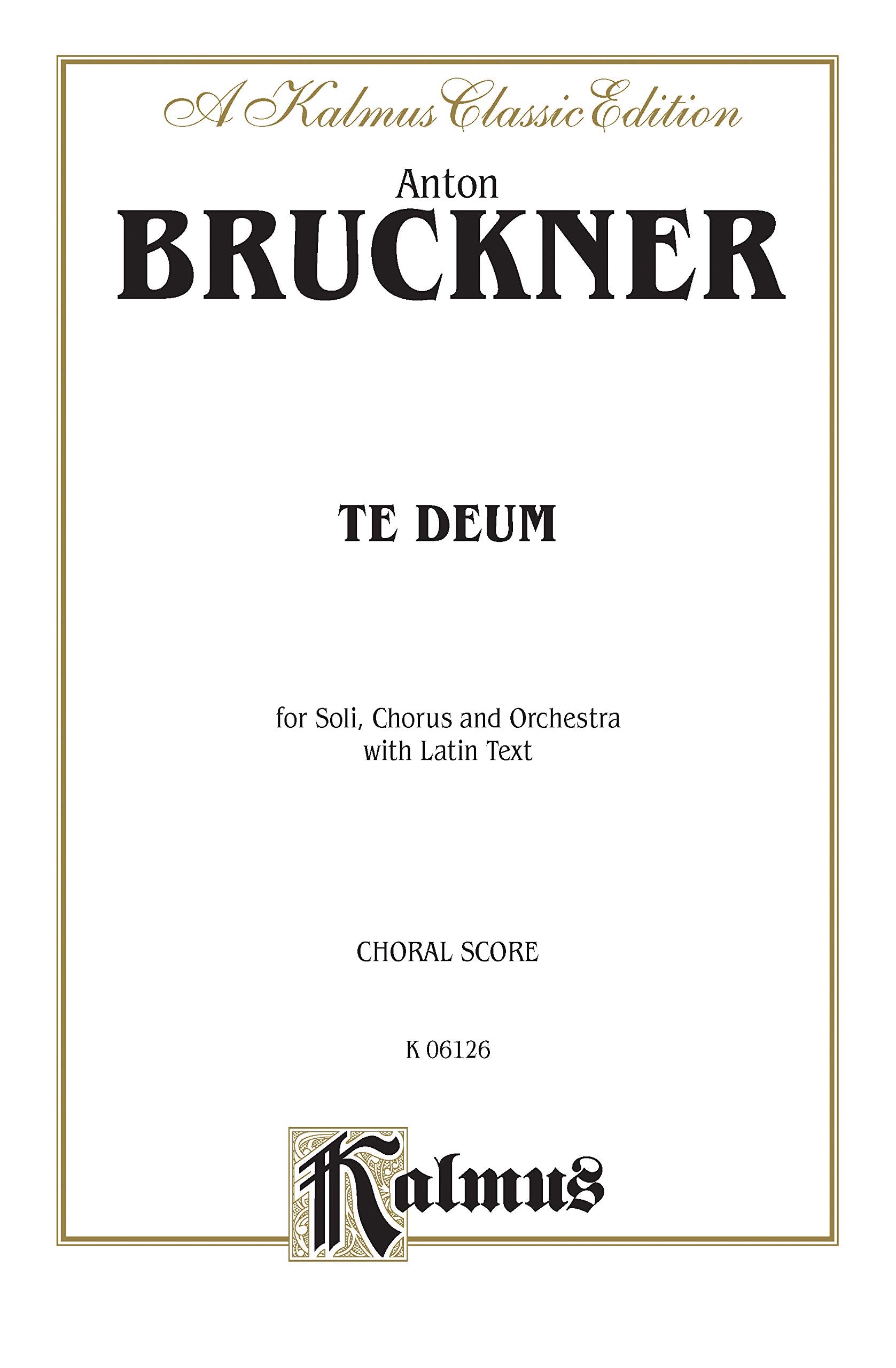 Te Deum: SATB divisi with SATB Soli (Orch.) (German text in Preface) (Latin, German Language Edition) (Kalmus Edition) (Latin Ed,Used