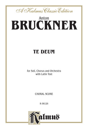 Te Deum: SATB divisi with SATB Soli (Orch.) (German text in Preface) (Latin, German Language Edition) (Kalmus Edition) (Latin Ed,Used