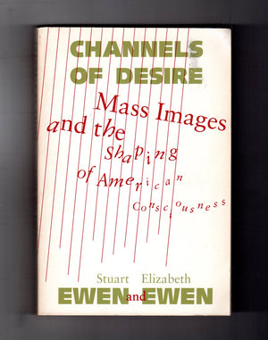 Channels Of Desire: Mass Images And The Shaping Of American Consciousness,Used