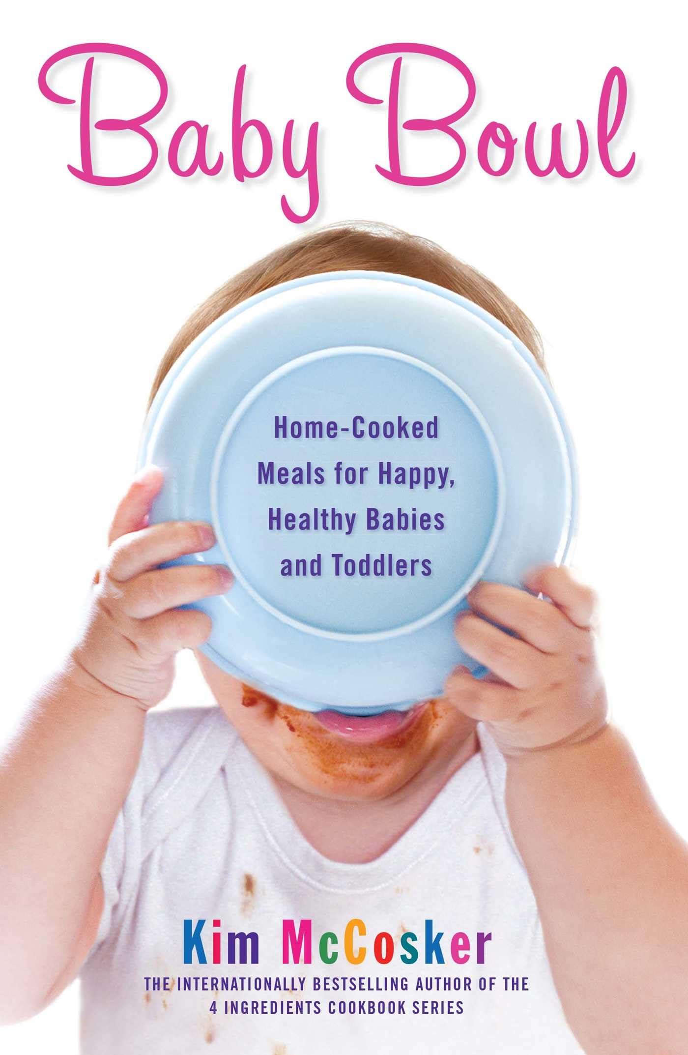Baby Bowl: Home-Cooked Meals for Happy, Healthy Babies and Toddlers (Atria Non Fiction Original Trade)-Like New