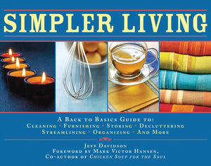Simpler Living: A Back To Basics Guide To Cleaning, Furnishing, Storing, Decluttering, Streamlining, Organizing, And More,Used