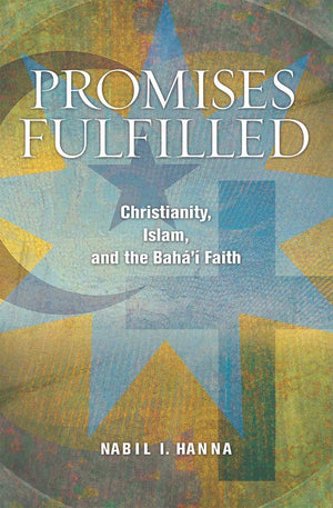 Promises Fulfilled: Christianity, Islam, and the Baha'i Faith,Used
