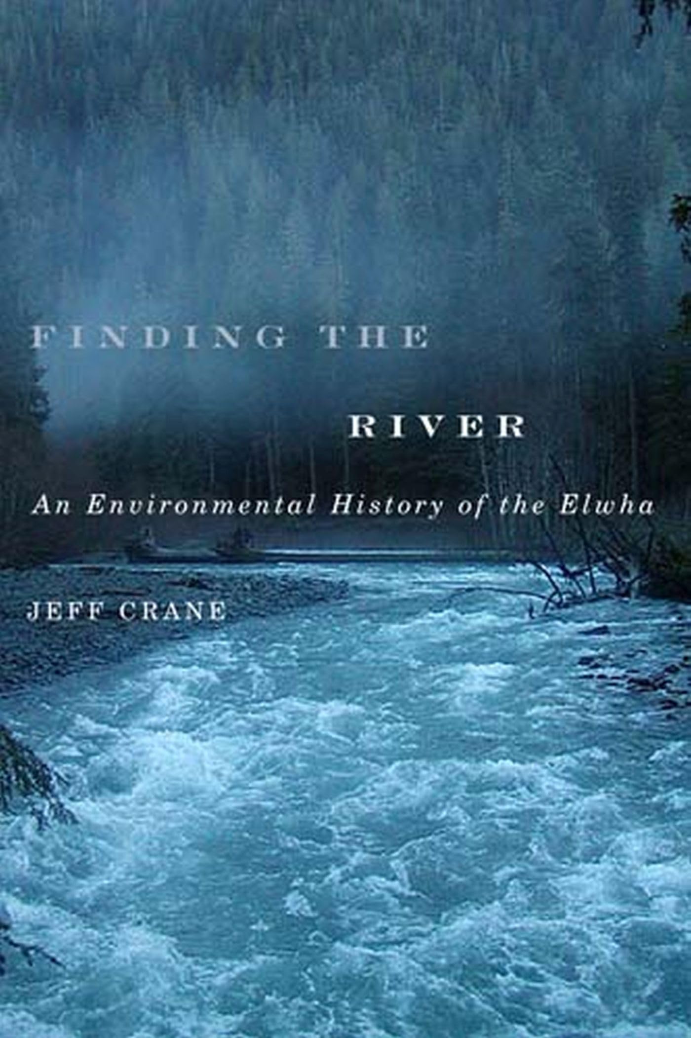Finding The River: An Environmental History Of The Elwha,Used
