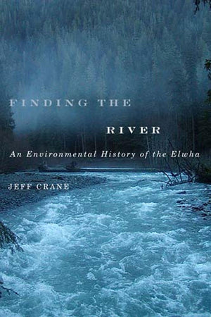Finding The River: An Environmental History Of The Elwha,Used