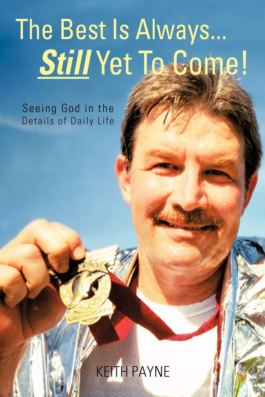 The Best Is Always... Still Yet To Come!: Seeing God In The Details Of Daily Life,Used