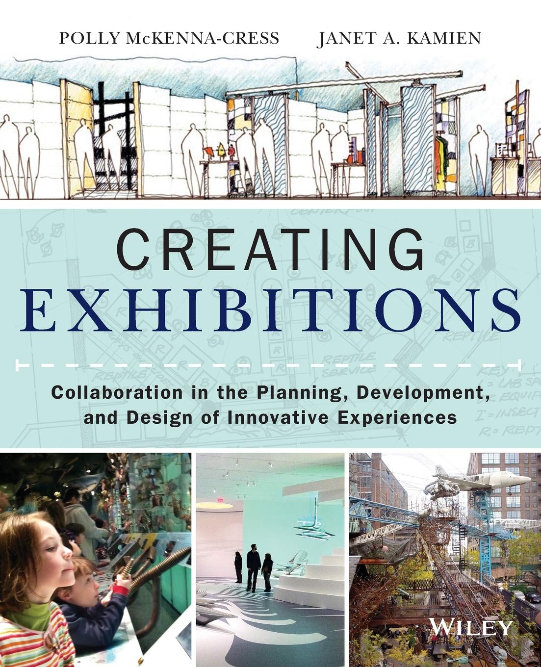 Creating Exhibitions: Collaboration in the Planning, Development, and Design of Innovative Experiences,New