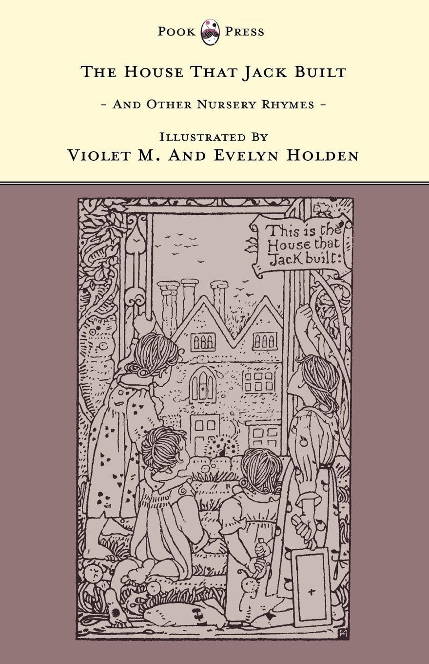The House That Jack Built And Other Nursery Rhymes  Illustrated by Violet M. & Evelyn Holden (The Banbury Cross Series),Used