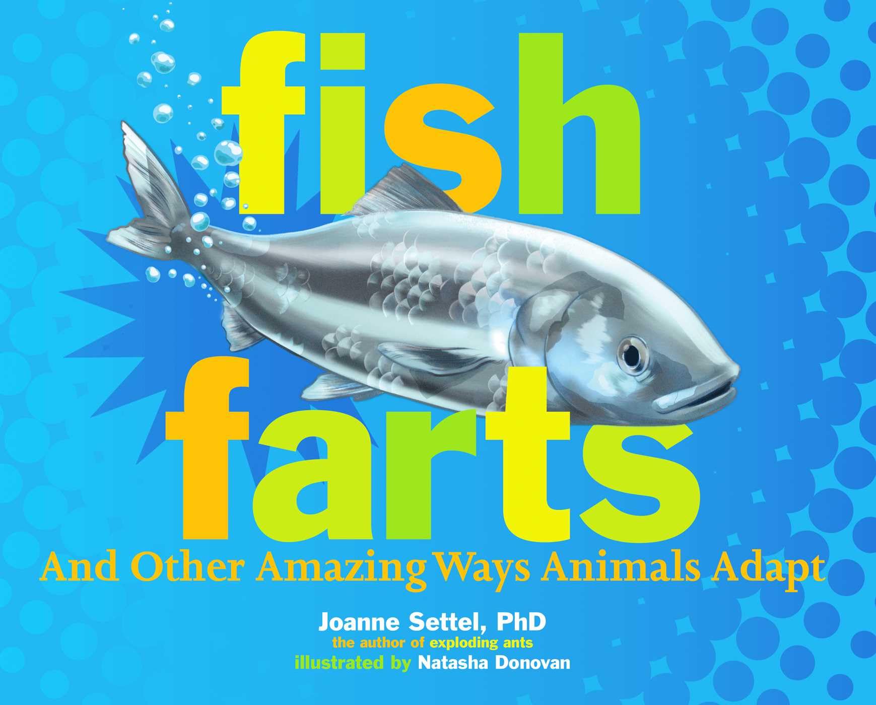 Fish Farts: And Other Amazing Ways Animals Adapt,New
