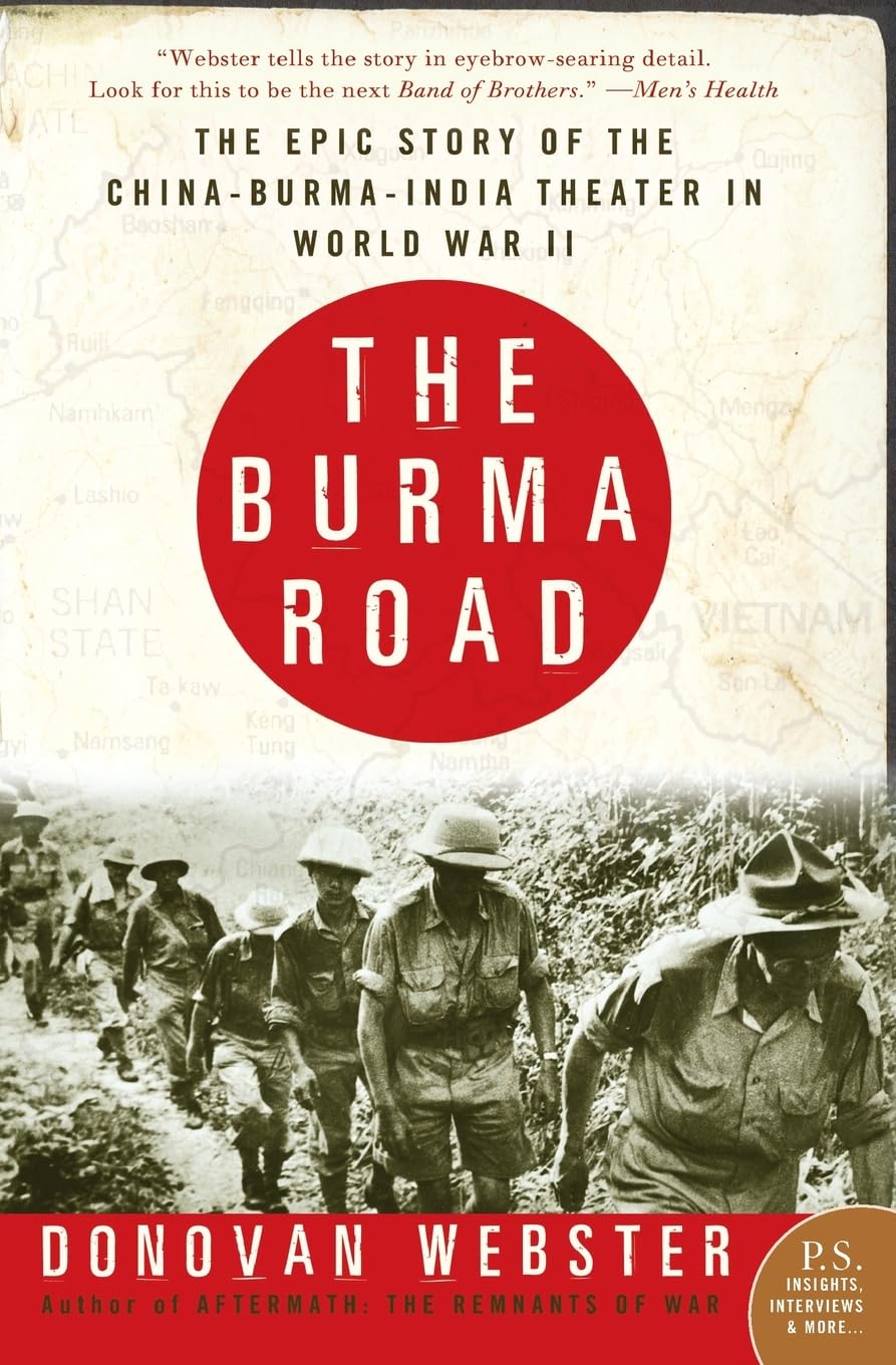 The Burma Road: The Epic Story Of The Chinaburmaindia Theater In World War Ii