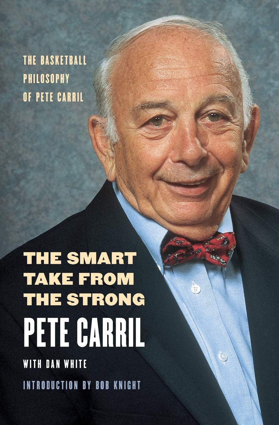 The Smart Take from the Strong: The Basketball Philosophy of Pete Carril,Used