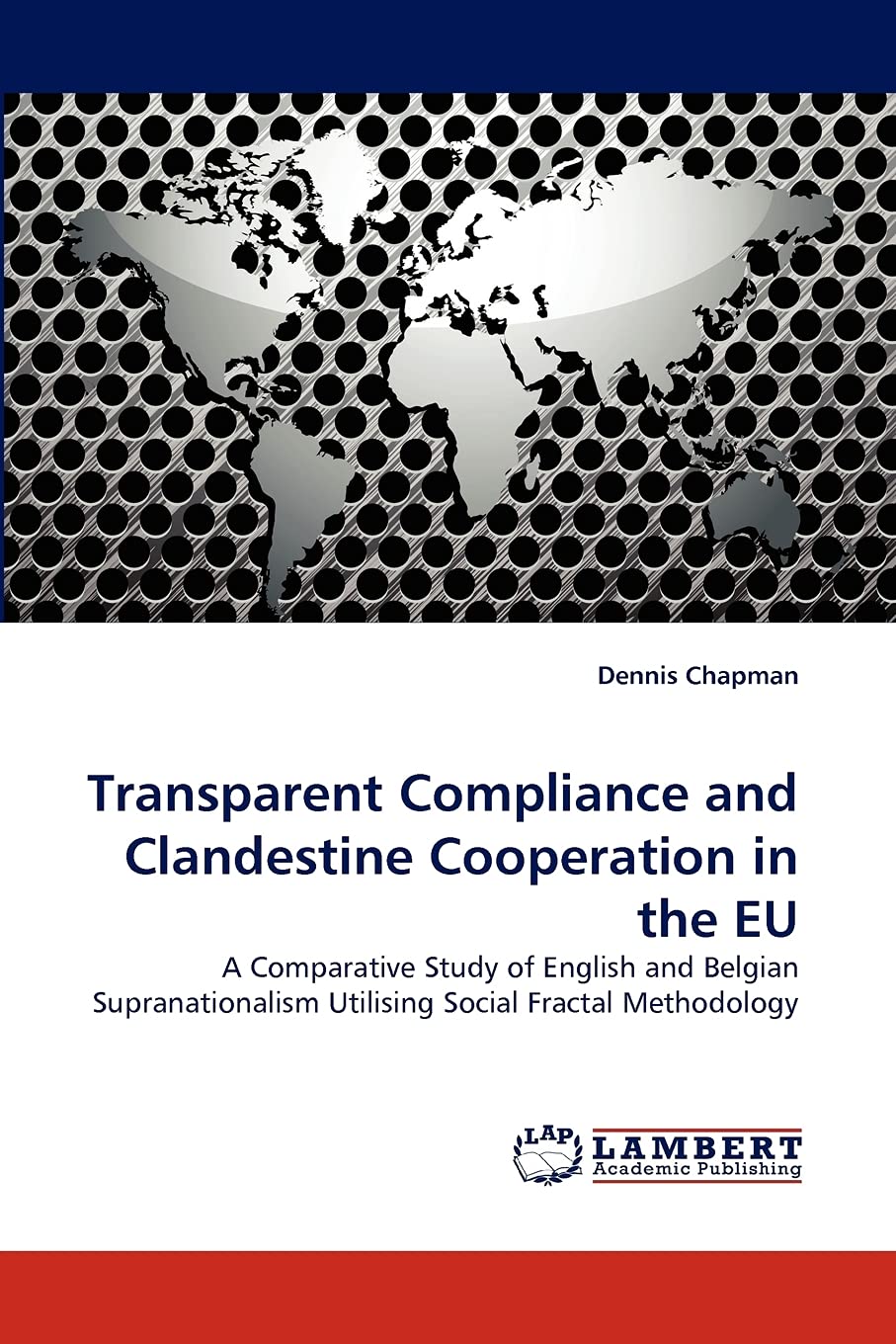 Transparent Compliance and Clandestine Cooperation in the EU: A Comparative Study of English and Belgian Supranationalism Utilis,Used