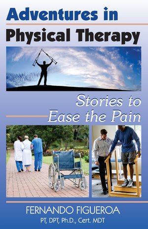 Adventures In Physical Therapy: Stories To Ease The Pain,Used