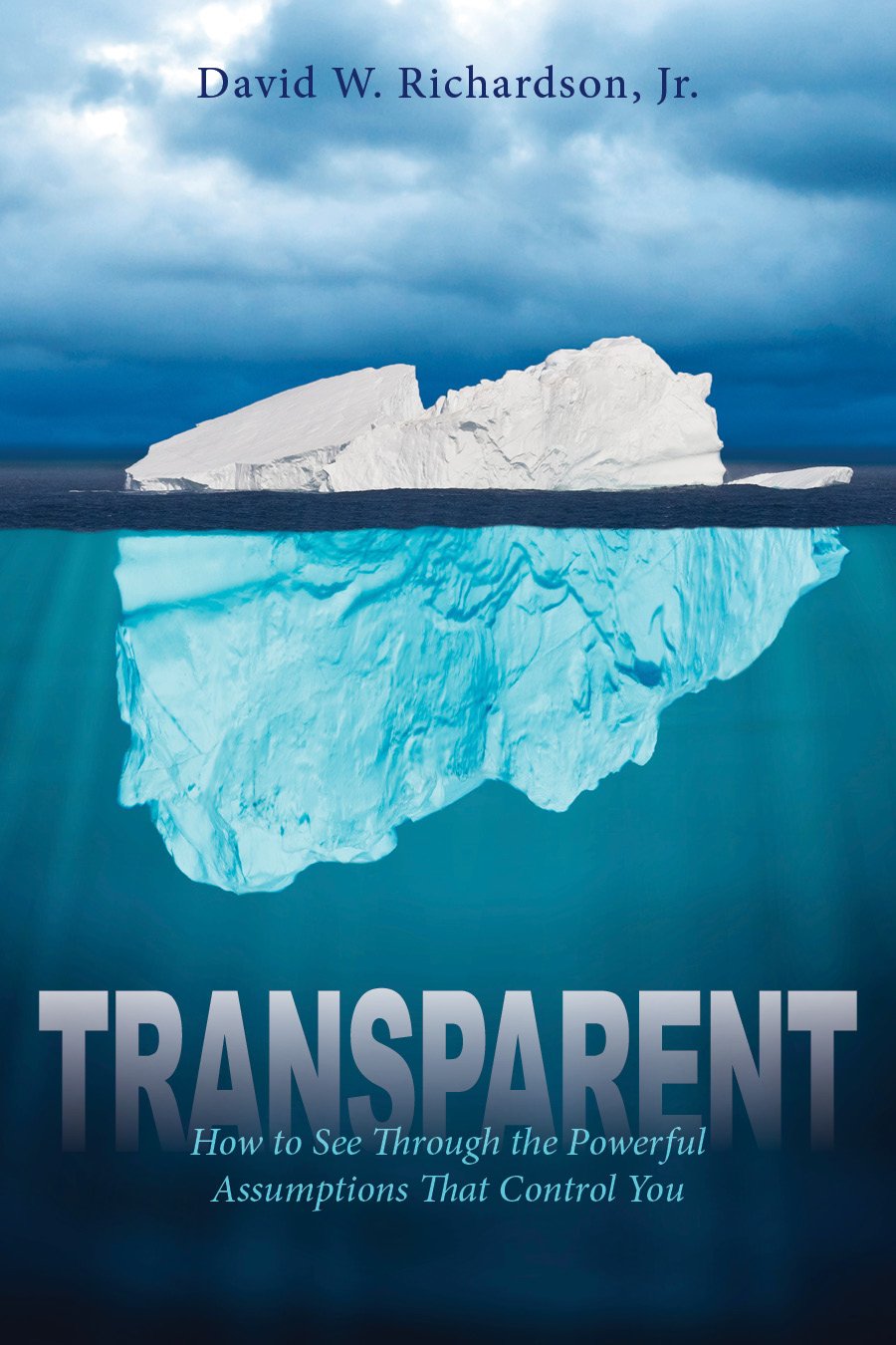 Transparent: How to See Through the Powerful Assumptions That Control You,Used