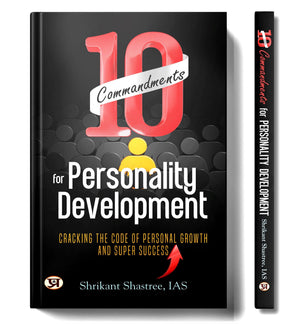 10 Commandments For Personality Development: Cracking The Code Of Personal Growth And Super Success