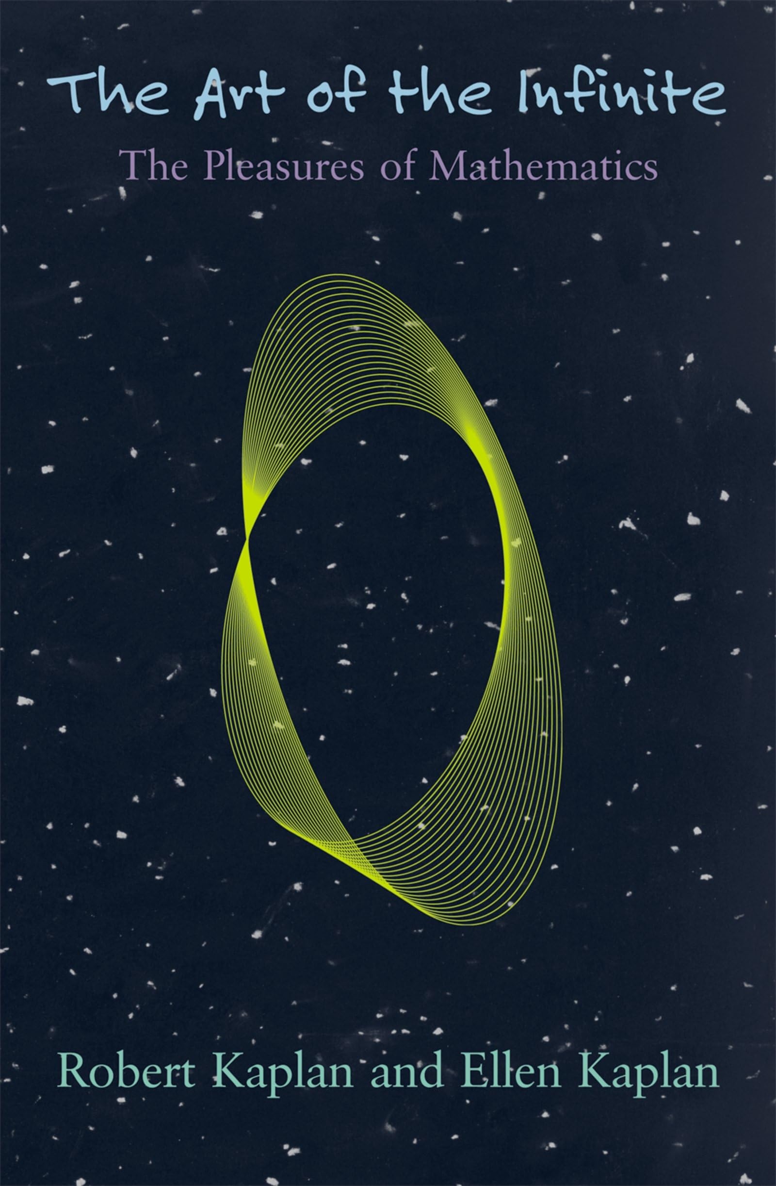 The Art Of The Infinite: The Pleasures Of Mathematics,Used
