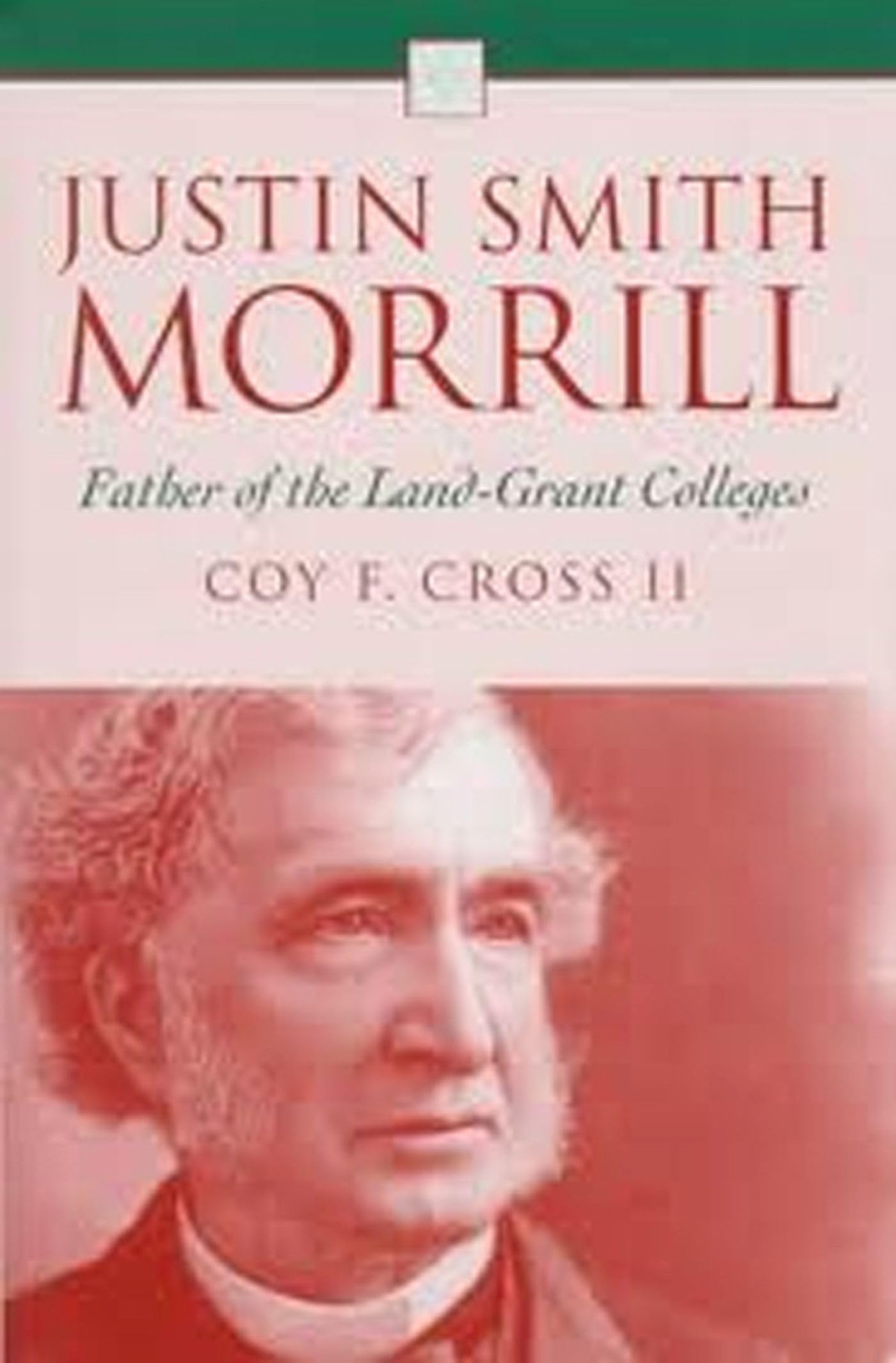 Justin Smith Morrill Father of the LandGrant Colleges,Used