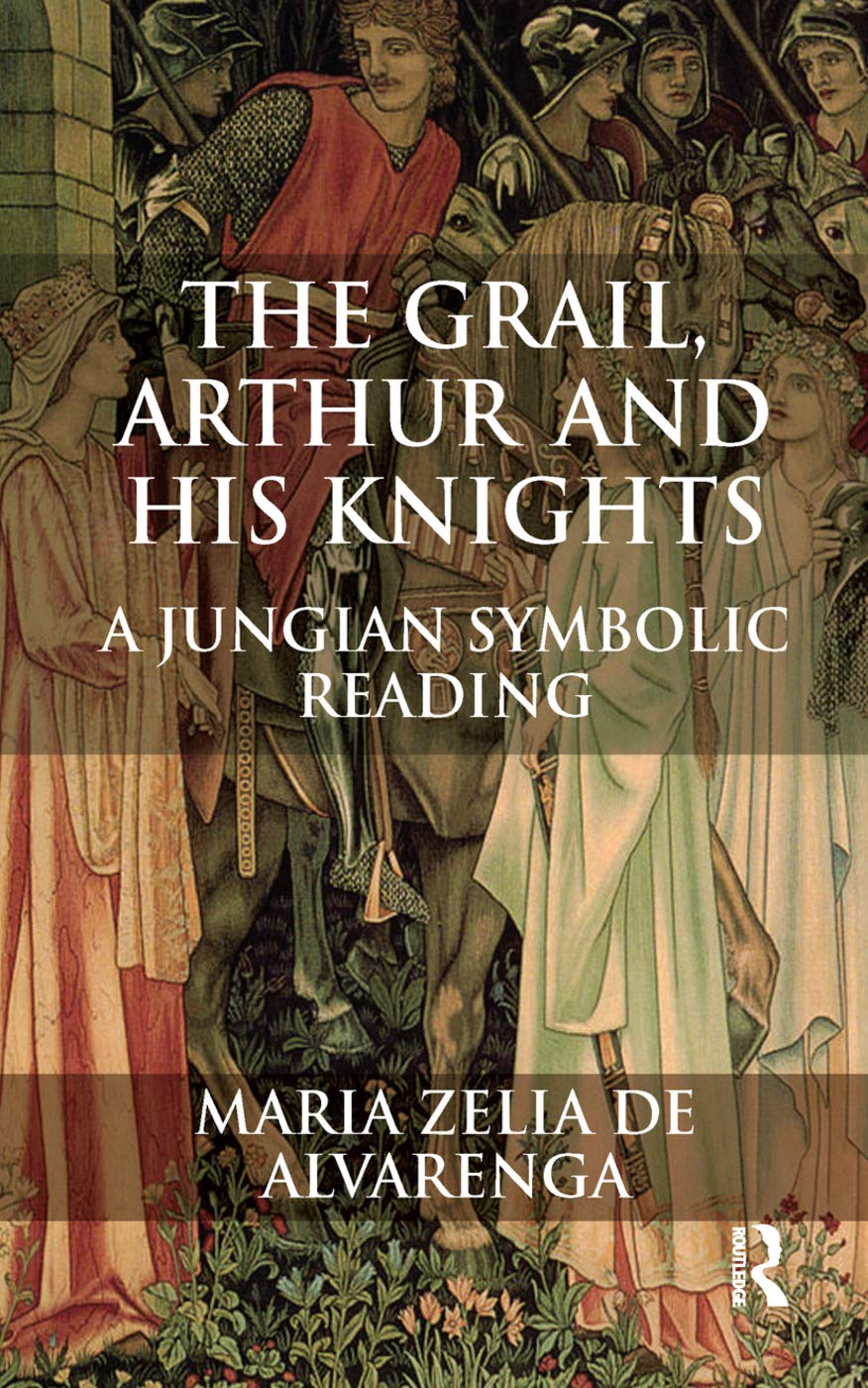 The Grail, Arthur and his Knights: A Jungian Symbolic Reading,Used
