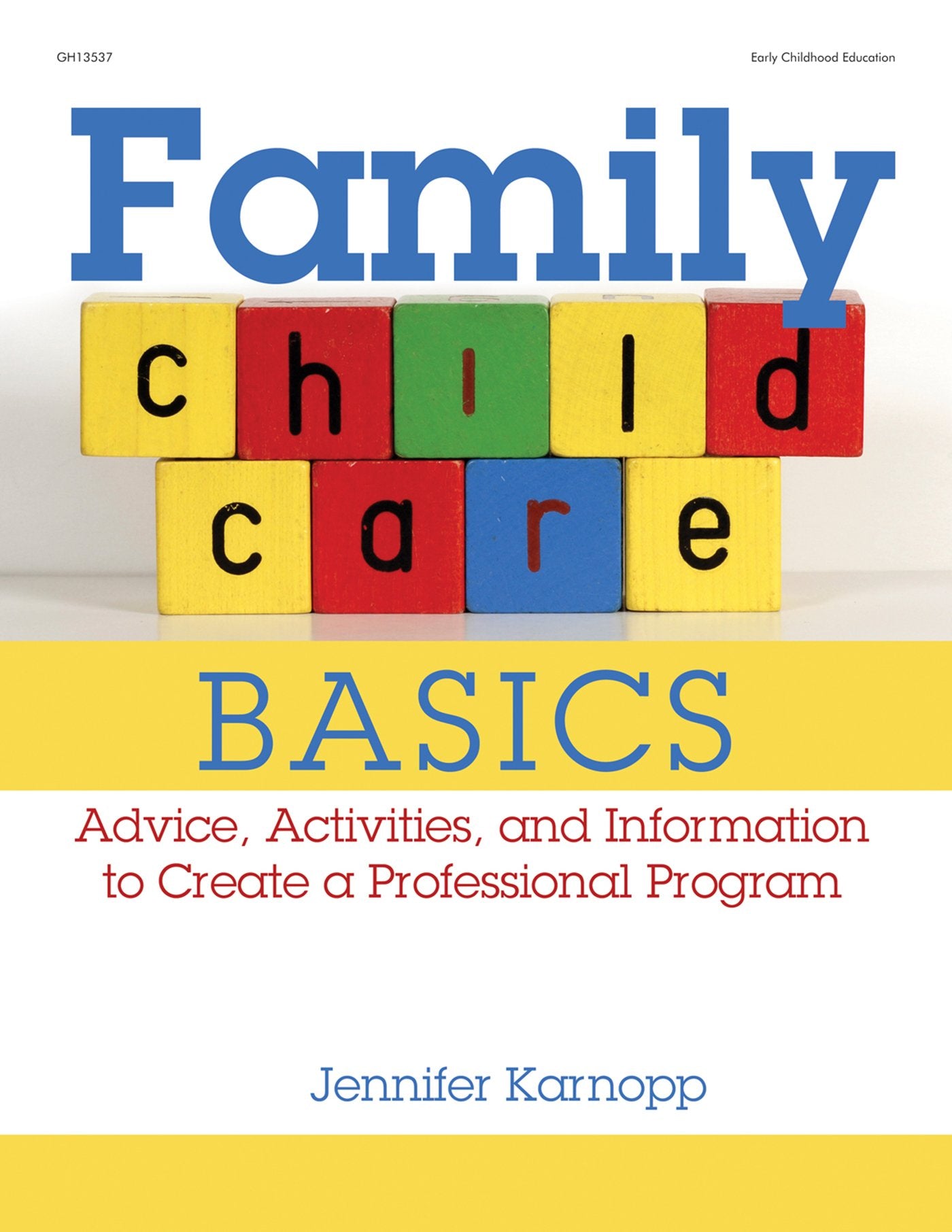 Family Child Care Basics: Advice, Activities, And Information To Create A Professional Program,Used