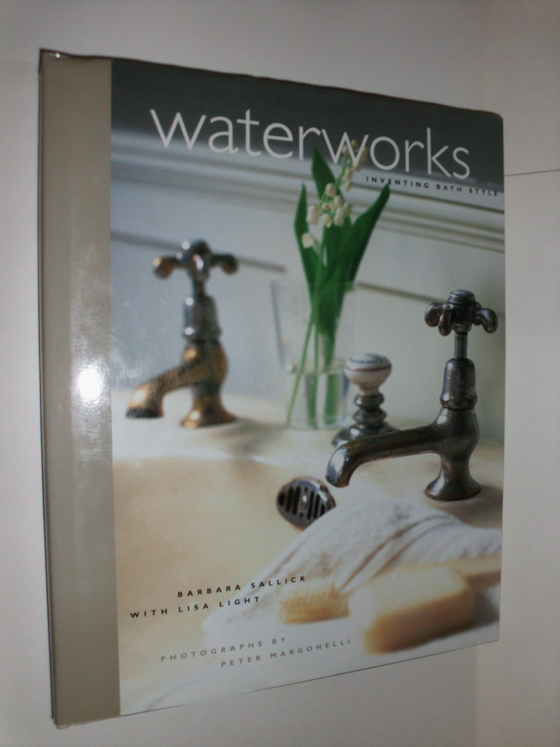 Waterworks: Inventing Bath Style,Used