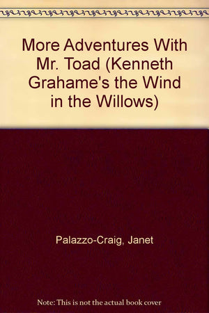 More Adventures With Mr. Toad (Kenneth Grahame's the Wind in the Willows),Used