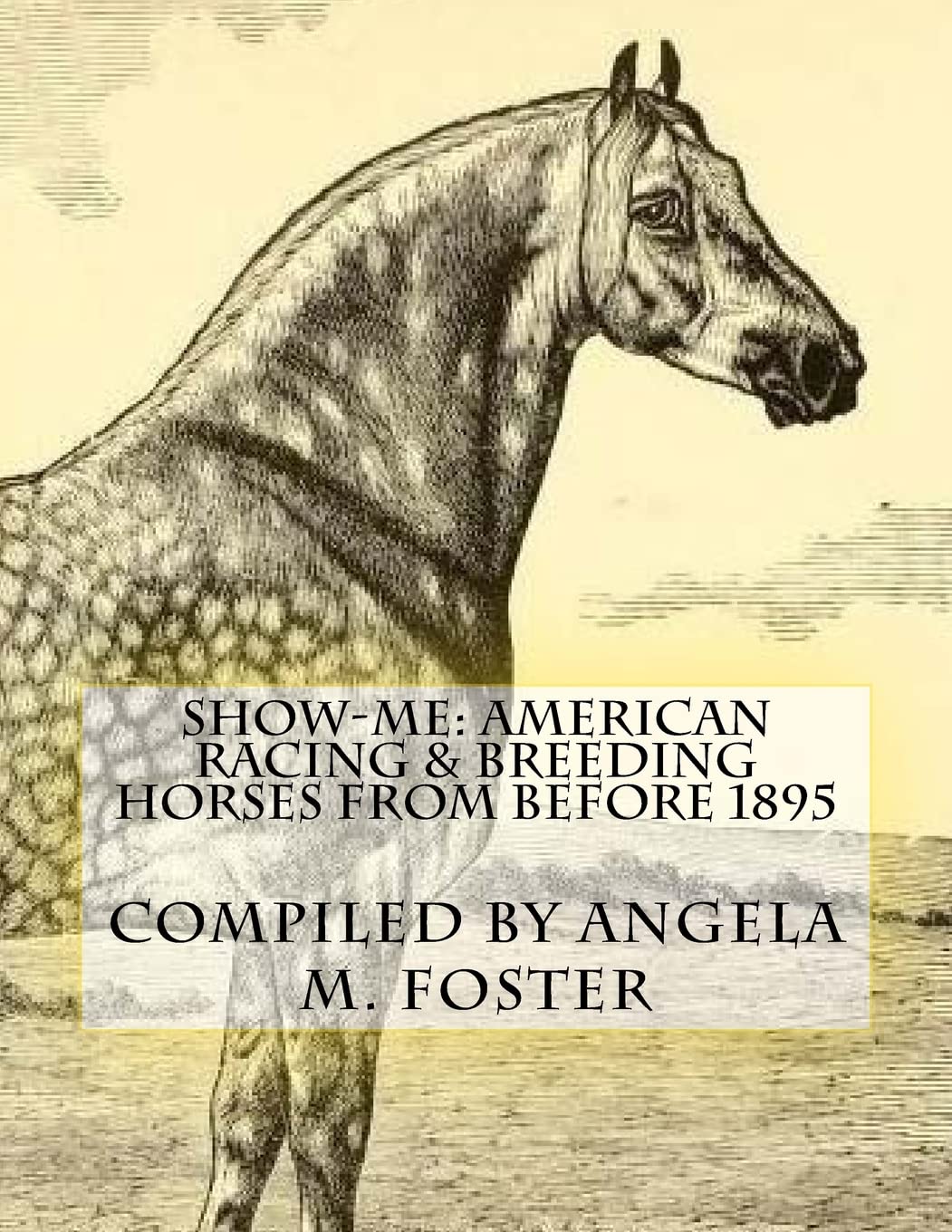 ShowMe: American Racing & Breeding Horses From Before 1895,New