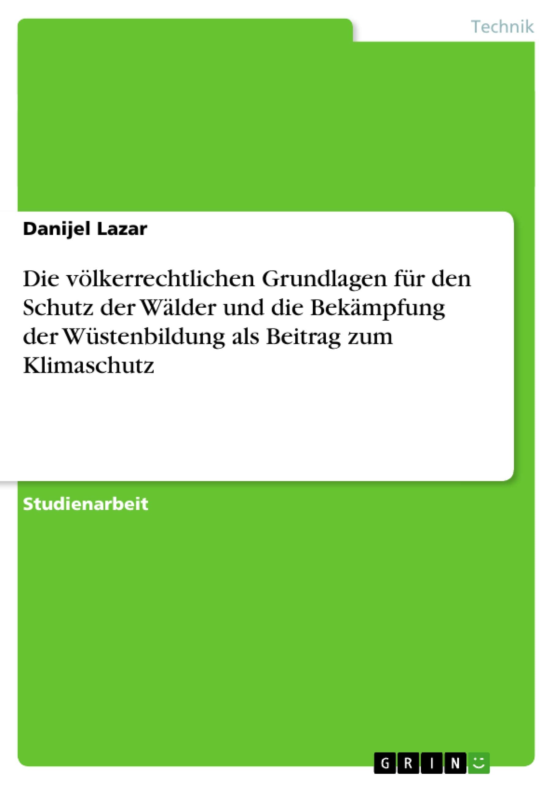 Die Vlkerrechtlichen Grundlagen Fr Den Schutz Der Wlder Und Die Bekmpfung Der Wstenbildung Als Beitrag Zum Klimaschutz (German E,Used