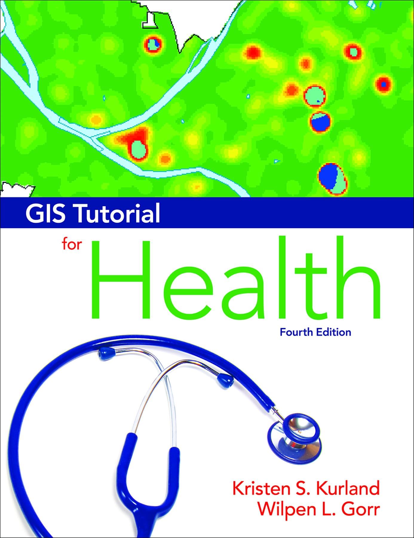 GIS Tutorial for Health: Fourth Edition (GIS Tutorials),New
