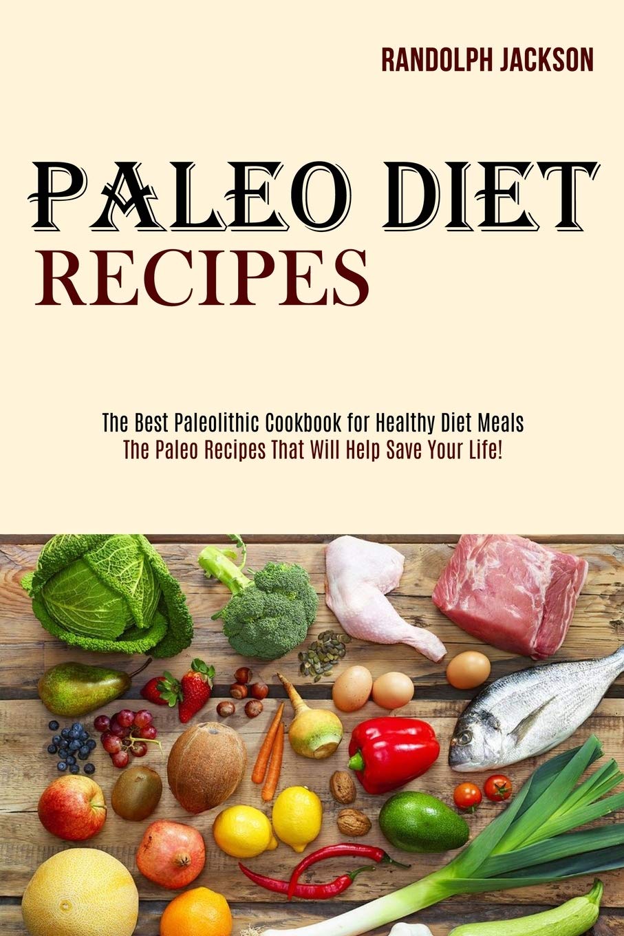 Paleo Diet Recipes: The Best Paleolithic Cookbook for Healthy Diet Meals (The Paleo Recipes That Will Help Save Your Life!),Used