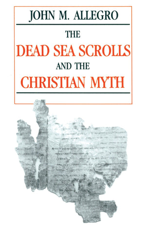 The Dead Sea Scrolls and the Christian Myth,Used