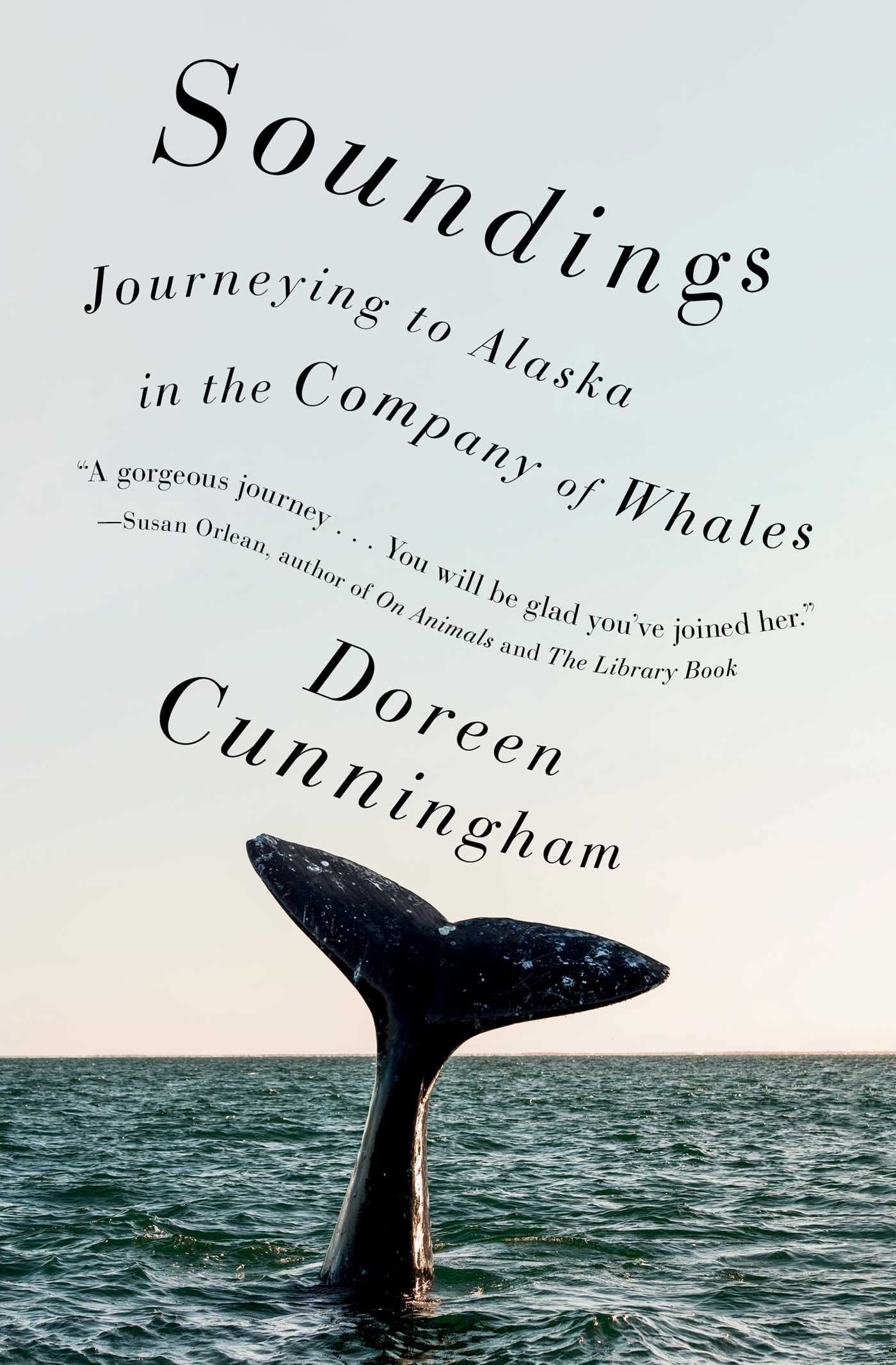 Soundings: Journeying To Alaska In The Company Of Whales,Used