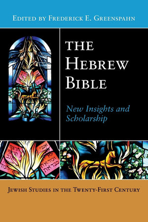 The Hebrew Bible: New Insights And Scholarship (Jewish Studies In The Twentyfirst Century, 4),New